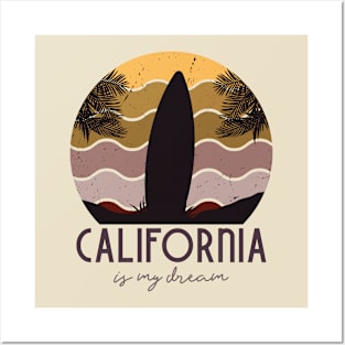 California is my dream Posters and Art